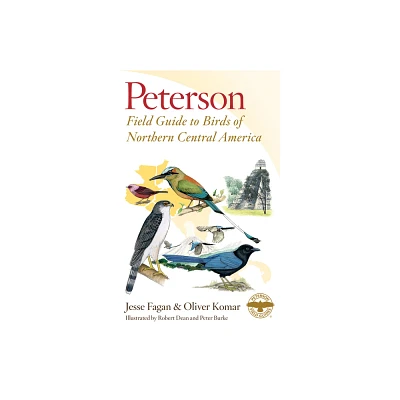 Peterson Field Guide to Birds of Northern Central America - (Peterson Field Guides) by Jesse Fagan & Oliver Komar (Paperback)