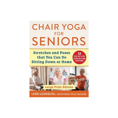 Chair Yoga for Seniors - Large Print Edition - by Lynn Lehmkuhl (Paperback)