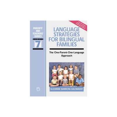 Language Strategies for Bilingual Families - (Parents and Teachers Guides) by Suzanne Barron-Hauwaert (Paperback)