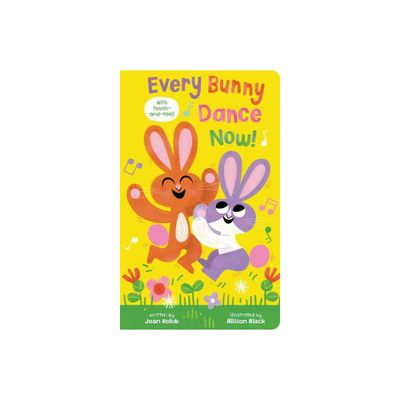 Every Bunny Dance Now - by Joan Holub (Board Book)