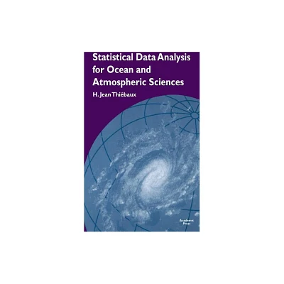 Statistical Data Analysis for Ocean and Atmospheric Sciences - by H Jean Thiebaux (Hardcover)