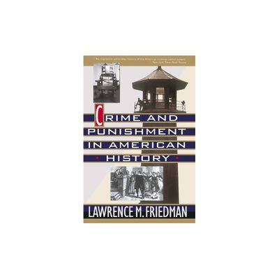 Crime and Punishment in American History - by Lawrence M Friedman (Paperback)