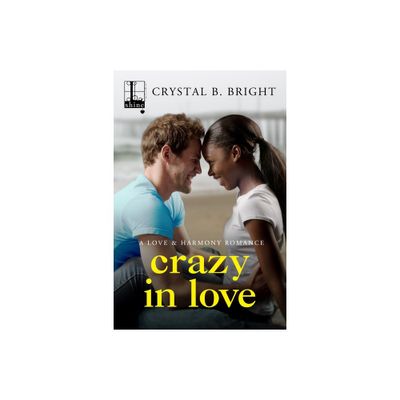 Crazy in Love - (A Love & Harmony Romance) by Crystal B Bright (Paperback)