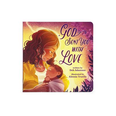 God Sent You with Love (Little Sunbeams) - by Deb Adamson (Board Book)