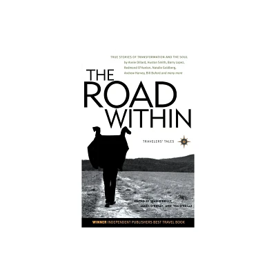 The Road Within - (Travelers Tales Guides) by James OReilly & Sean OReilly & Tim OReilly (Paperback)