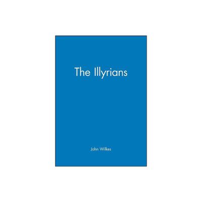 The Illyrians - (Peoples of Europe) by John Wilkes (Paperback)