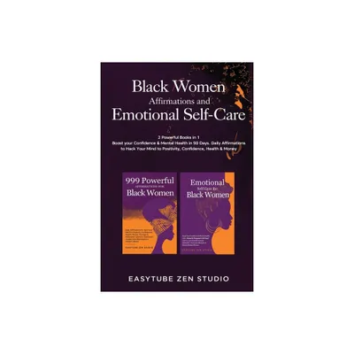 Black Women Affirmations and Emotional Self Care - (Black Is Beautiful) by Easytube Zen Studio (Paperback)