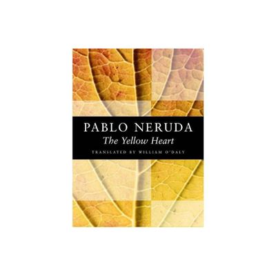 The Yellow Heart - (Kagean Book) 2nd Edition by Pablo Neruda (Paperback)