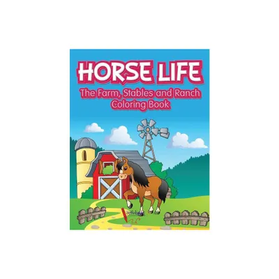 Horse Life. The Farm, Stables and Ranch Coloring Book - by Activibooks For Kids (Paperback)