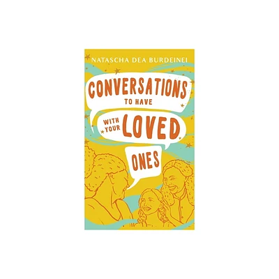 Conversations To Have With Your Loved Ones - by Natascha Dea Burdeinei (Hardcover)