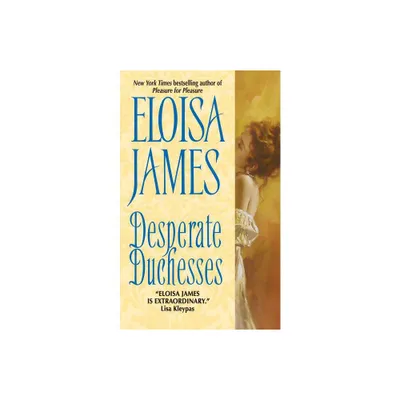 Desperate Duchesses - by Eloisa James (Paperback)