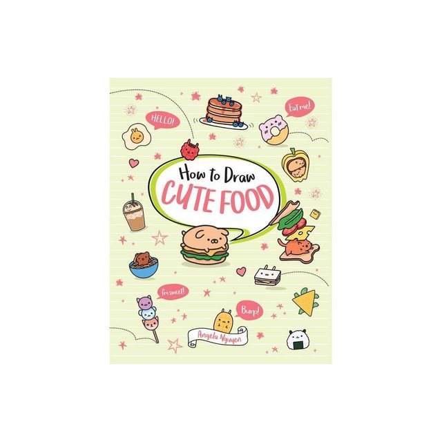 How to Draw Cute Food - (Draw Cute Stuff) by Angela Nguyen (Paperback)