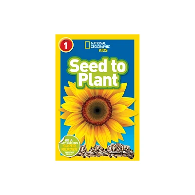 Seed to Plant (National Geographic Kids Readers, Level 1) - by Kristin Baird Rattini (Paperback)