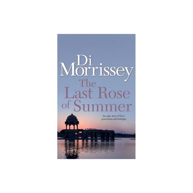 The Last Rose of Summer - by Di Morrissey (Paperback)