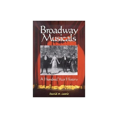 Broadway Musicals - by David H Lewis (Paperback)