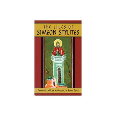 The Lives of Simeon Stylites - (Cistercian Studies) (Paperback)