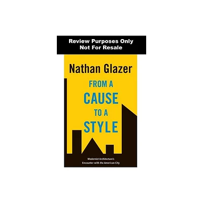 From a Cause to a Style - by Nathan Glazer (Hardcover)