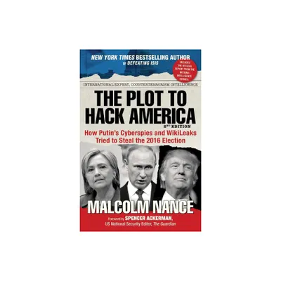 The Plot to Hack America - by Malcolm Nance (Paperback)