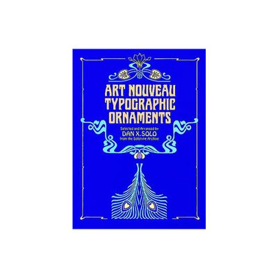 Art Nouveau Typographic Ornaments - (Dover Pictorial Archive) by Dan X Solo (Paperback)