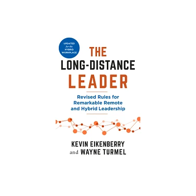 The Long-Distance Leader, Second Edition - (The Long-Distance Worklife) by Kevin Eikenberry & Wayne Turmel (Paperback)