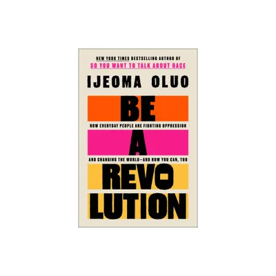 Be a Revolution - by Ijeoma Oluo (Hardcover)