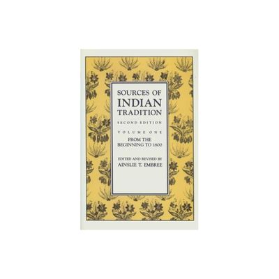 Sources of Indian Tradition - (Introduction to Oriental Civilizations) 2nd Edition by Ainslie T Embree & Stephen Hay (Paperback)