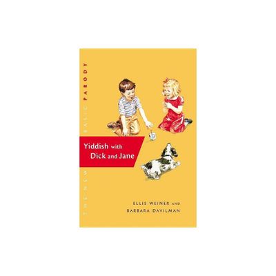 Yiddish with Dick and Jane - (Dick and Jane (Hardcover)) by Ellis Weiner & Barbara Davilman (Hardcover)