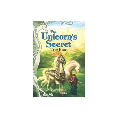 True Heart - (Unicorns Secret) by Kathleen Duey (Paperback)