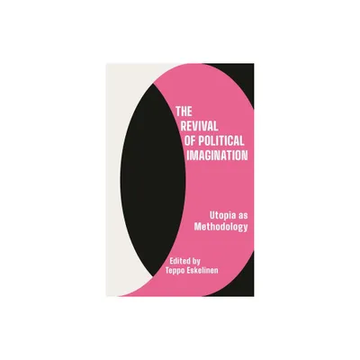 The Revival of Political Imagination - by Teppo Eskelinen (Paperback)