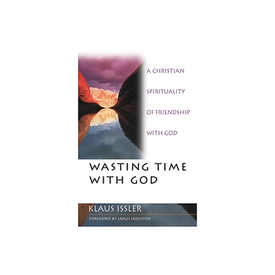 Wasting Time with God - by Klaus Issler (Paperback)