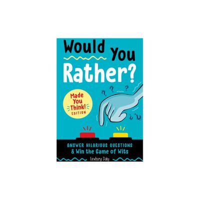 Would You Rather? Made You Think! Edition - by Lindsey Daly (Paperback)