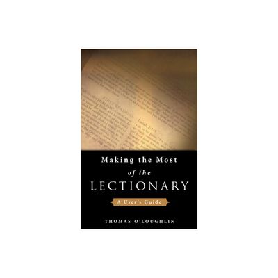 Making the Most of the Lectionary - by Thomas OLoughlin (Paperback)