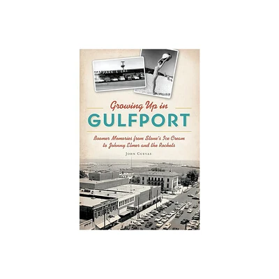 Growing Up in Gulfport - (American Heritage) by John Cuevas (Paperback)