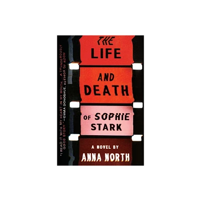 The Life and Death of Sophie Stark - by Anna North (Paperback)