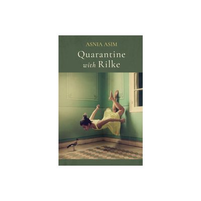 Quarantine with Rilke - by Asnia Asim (Paperback)