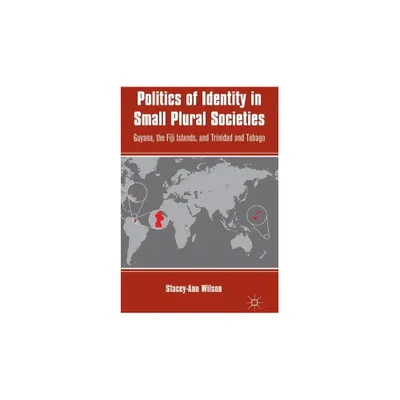 Politics of Identity in Small Plural Societies - by S Wilson (Hardcover)