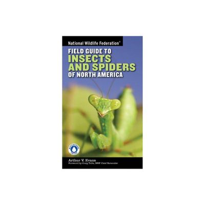 National Wildlife Federation Field Guide to Insects and Spiders & Related Species of North America - by Arthur V Evans (Paperback)