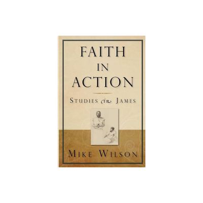 Faith in Action, Studies in James - by Mike Wilson (Paperback)