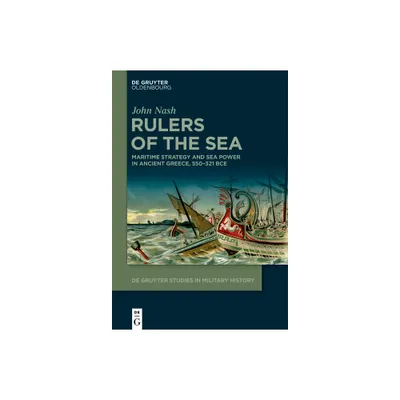 Rulers of the Sea - (De Gruyter Studies in Military History) by John Nash (Hardcover)