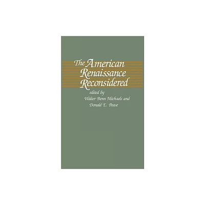 The American Renaissance Reconsidered - (Selected Papers from the English Institute) by Walter B Michaels & Donald E Pease (Paperback)