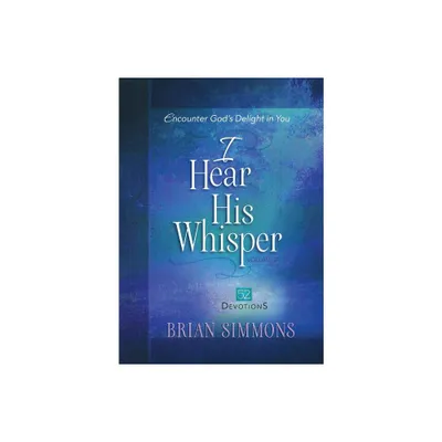 I Hear His Whisper Volume 2 - (The Passion Translation Devotionals) by Brian Simmons (Hardcover)