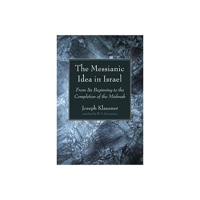 The Messianic Idea in Israel - by Joseph Klausner (Paperback)