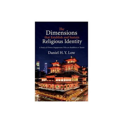 The Dimensions that Establish and Sustain Religious Identity - by Daniel H Y Low (Hardcover)