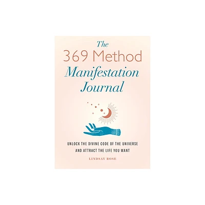 The 369 Method Manifestation Journal - by Lindsay Rose (Paperback)