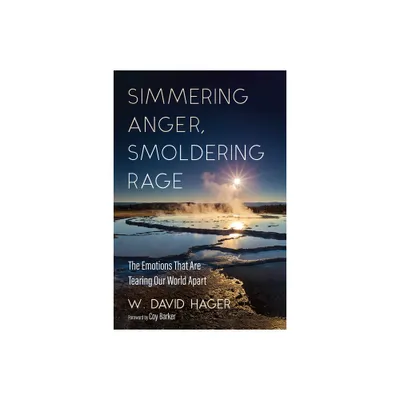 Simmering Anger, Smoldering Rage - by W David Hager (Paperback)