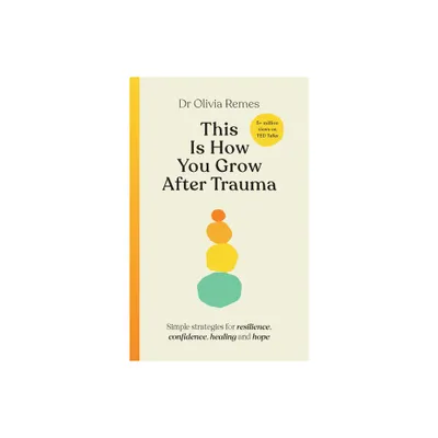 This Is How You Grow After Trauma - by Olivia Remes (Hardcover)