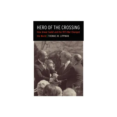 Hero of the Crossing - by Thomas W Lippman (Hardcover)