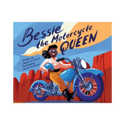 Bessie the Motorcycle Queen - by Charles R Smith Jr (Hardcover)