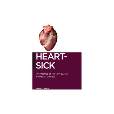 Heart-Sick - (Biopolitics) by Janet K Shim (Paperback)