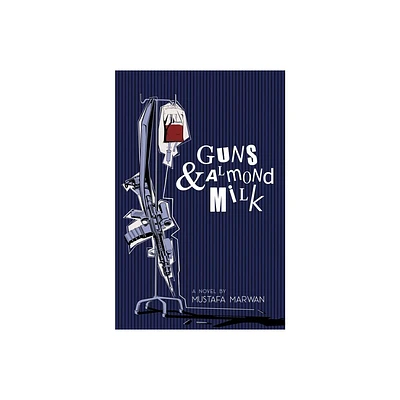 Guns and Almond Milk - by Mustafa Marwan (Paperback)